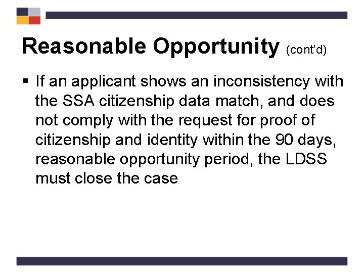 Reasonable Opportunity (cont’d) § If an applicant shows an inconsistency with the SSA citizenship