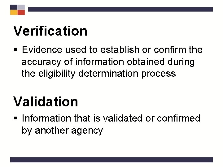 Verification § Evidence used to establish or confirm the accuracy of information obtained during