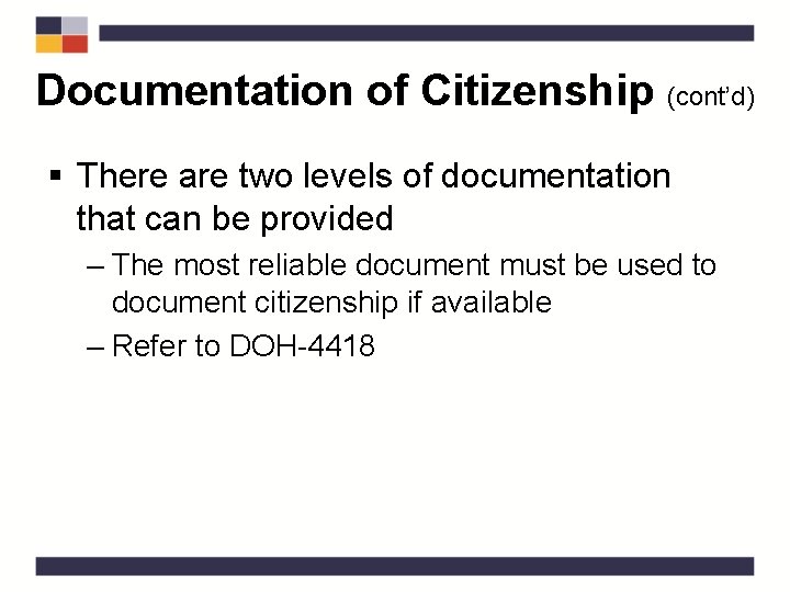 Documentation of Citizenship (cont’d) § There are two levels of documentation that can be
