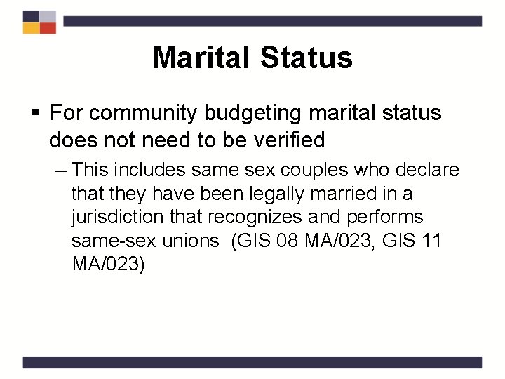 Marital Status § For community budgeting marital status does not need to be verified