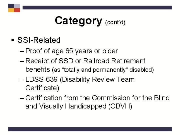 Category (cont’d) § SSI-Related – Proof of age 65 years or older – Receipt