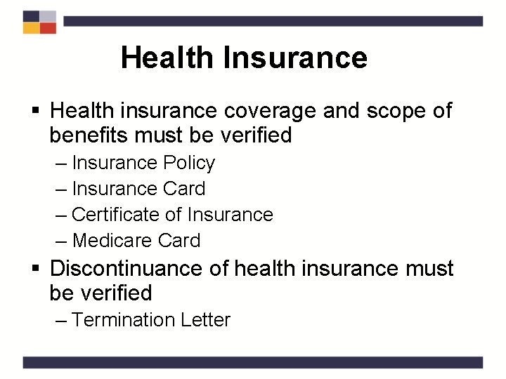 Health Insurance § Health insurance coverage and scope of benefits must be verified –