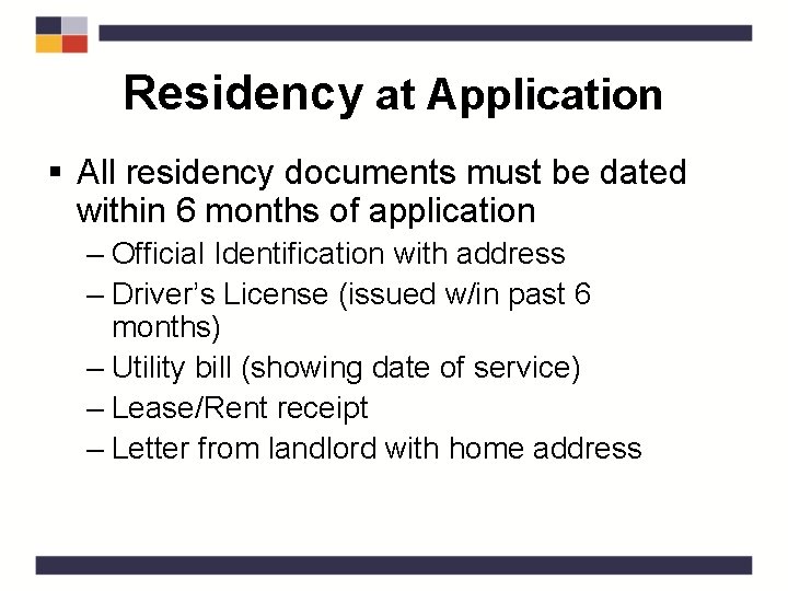 Residency at Application § All residency documents must be dated within 6 months of