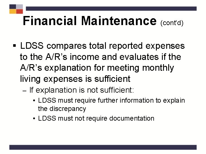 Financial Maintenance (cont’d) § LDSS compares total reported expenses to the A/R’s income and