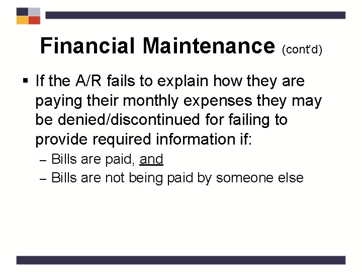 Financial Maintenance (cont’d) § If the A/R fails to explain how they are paying