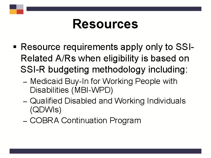 Resources § Resource requirements apply only to SSIRelated A/Rs when eligibility is based on