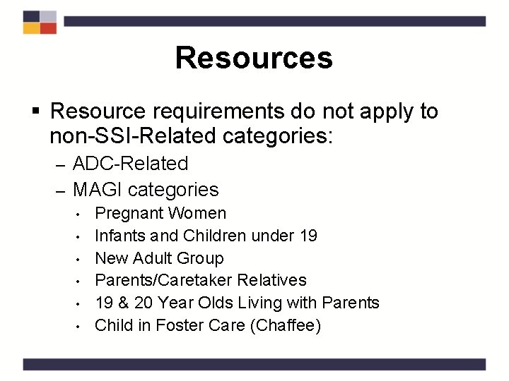 Resources § Resource requirements do not apply to non-SSI-Related categories: ADC-Related – MAGI categories