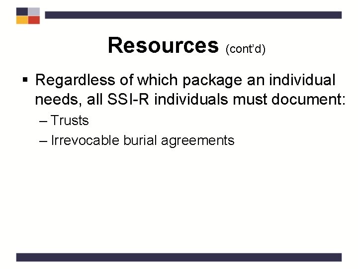 Resources (cont’d) § Regardless of which package an individual needs, all SSI-R individuals must