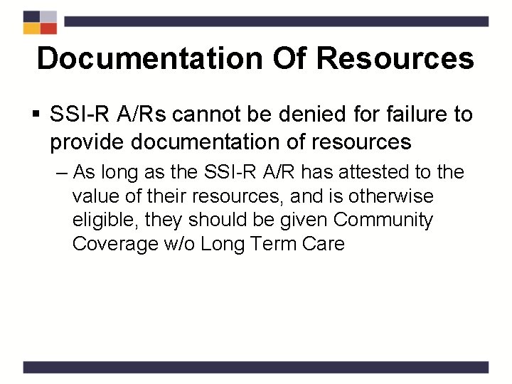 Documentation Of Resources § SSI-R A/Rs cannot be denied for failure to provide documentation