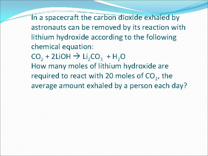 In a spacecraft the carbon dioxide exhaled by astronauts can be removed by its