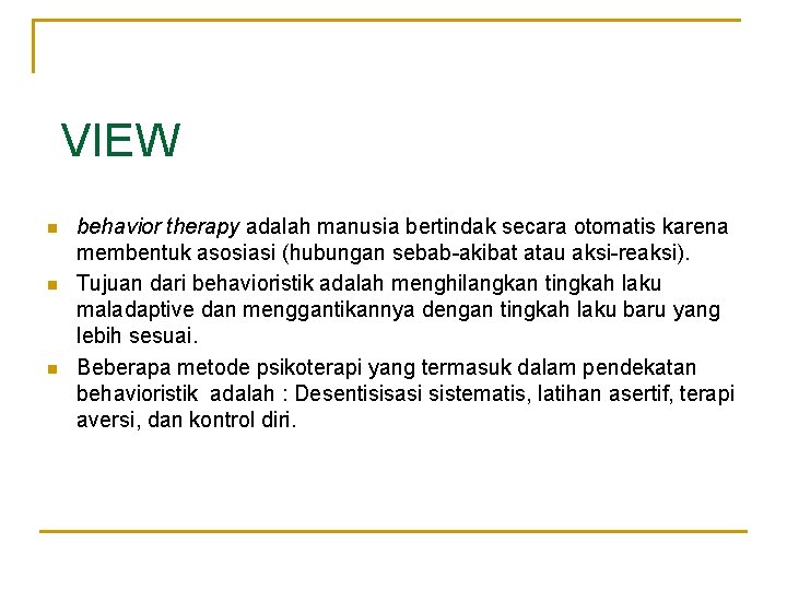 VIEW n n n behavior therapy adalah manusia bertindak secara otomatis karena membentuk asosiasi