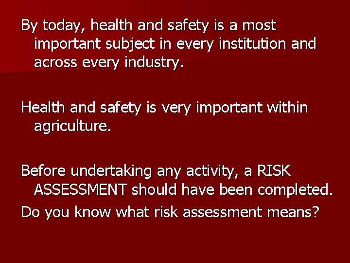 By today, health and safety is a most important subject in every institution and