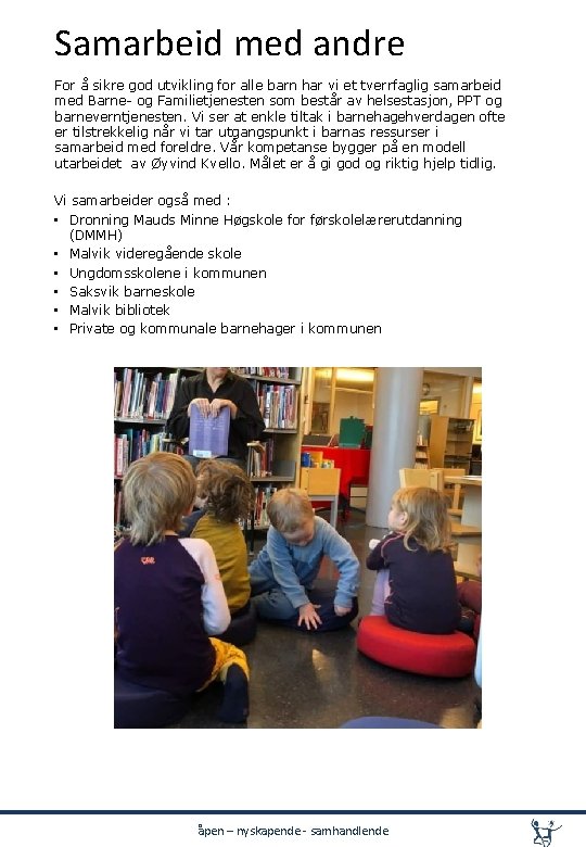 Samarbeid med andre For å sikre god utvikling for alle barn har vi et Samarbeid med andre For å sikre god utvikling for alle barn har vi et