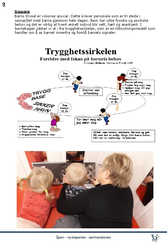 9 Omsorg Barns trivsel er voksnes ansvar. Dette krever personale som er til stede 9 Omsorg Barns trivsel er voksnes ansvar. Dette krever personale som er til stede