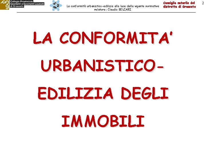 La conformità urbanistico-edilizia alla luce della vigente normativa relatore: Claudio BELCARI Consiglio notarile del