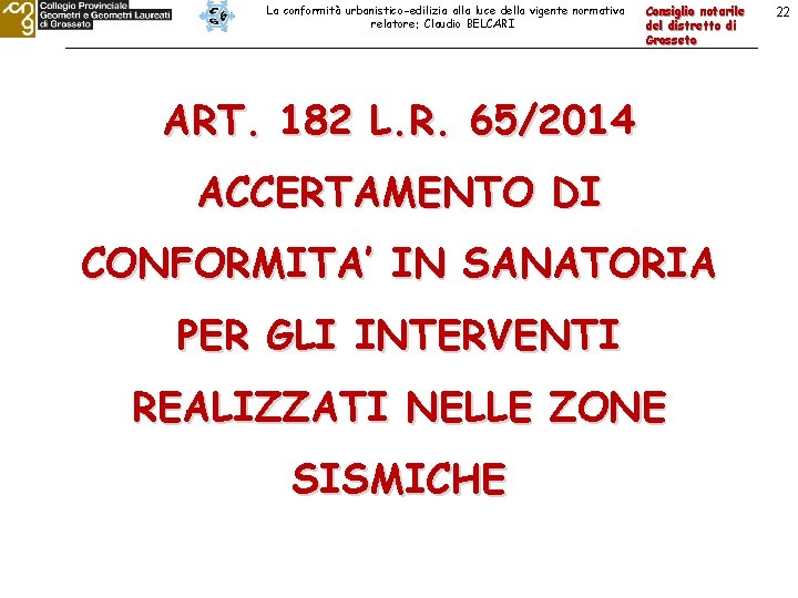 La conformità urbanistico-edilizia alla luce della vigente normativa relatore: Claudio BELCARI Consiglio notarile del