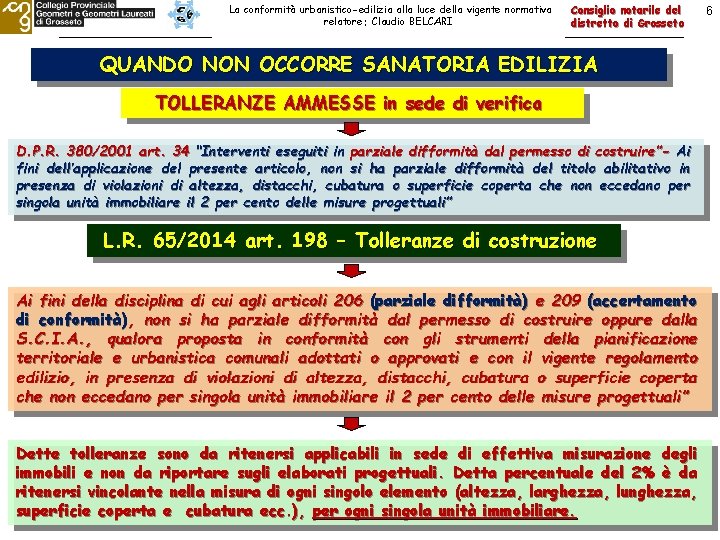 La conformità urbanistico-edilizia alla luce della vigente normativa relatore: Claudio BELCARI Consiglio notarile del