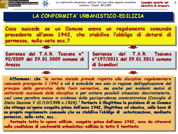 La conformità urbanistico-edilizia alla luce della vigente normativa relatore: Claudio BELCARI Consiglio notarile del