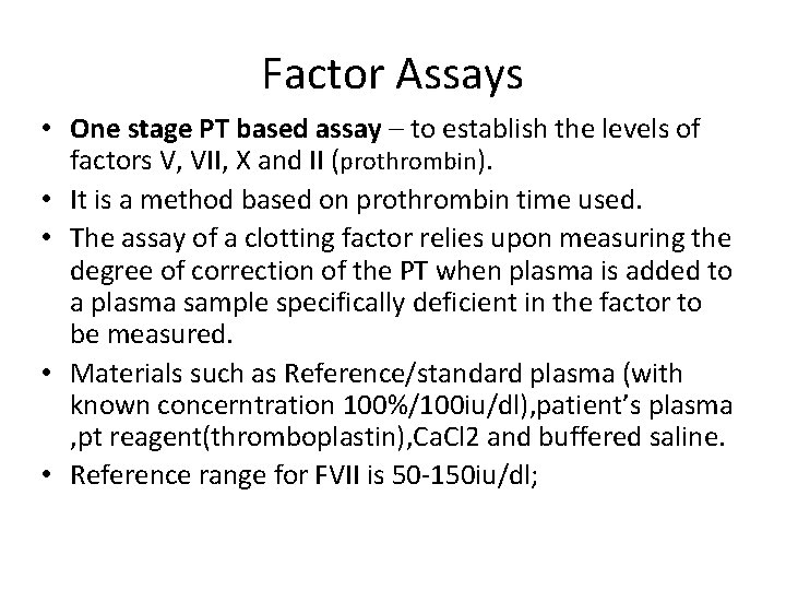 Factor Assays • One stage PT based assay – to establish the levels of