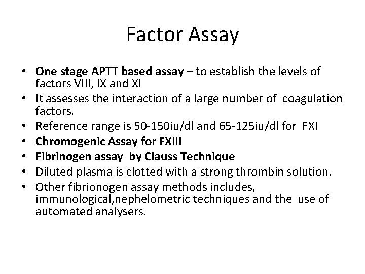 Factor Assay • One stage APTT based assay – to establish the levels of