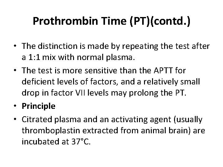 Prothrombin Time (PT)(contd. ) • The distinction is made by repeating the test after