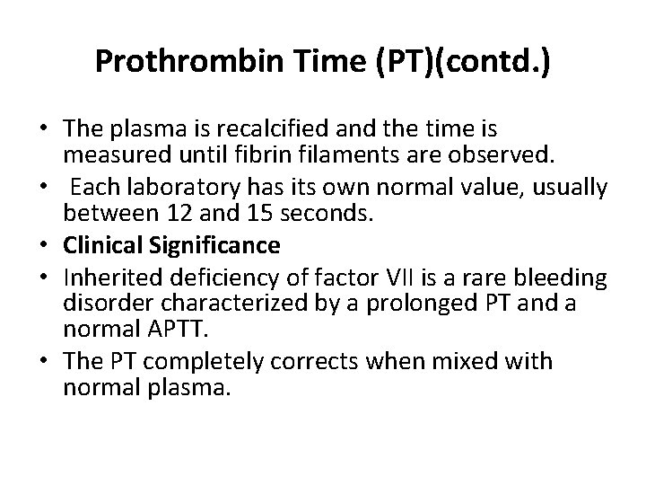 Prothrombin Time (PT)(contd. ) • The plasma is recalcified and the time is measured