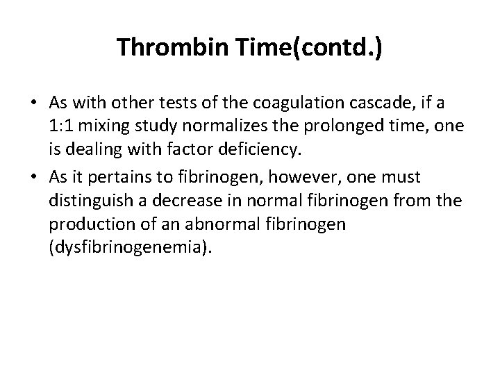 Thrombin Time(contd. ) • As with other tests of the coagulation cascade, if a