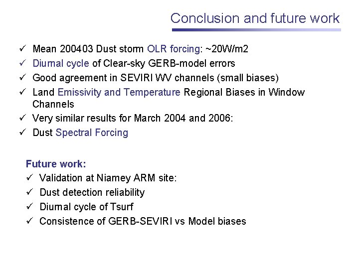 Conclusion and future work ü ü Mean 200403 Dust storm OLR forcing: ~20 W/m