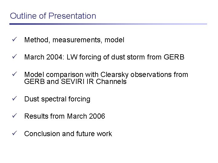 Outline of Presentation ü Method, measurements, model ü March 2004: LW forcing of dust