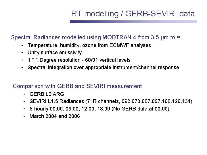 RT modelling / GERB-SEVIRI data Spectral Radiances modelled using MODTRAN 4 from 3. 5