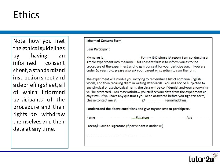 Ethics Note how you met the ethical guidelines by having an informed consent sheet,