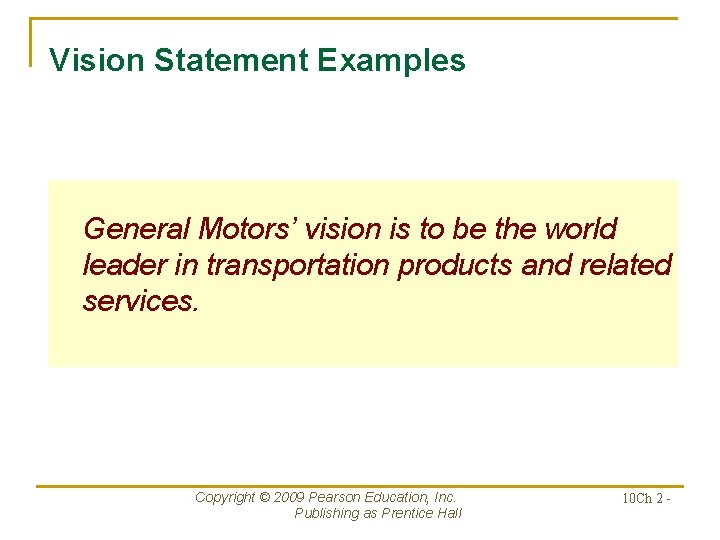 Vision Statement Examples General Motors’ vision is to be the world leader in transportation