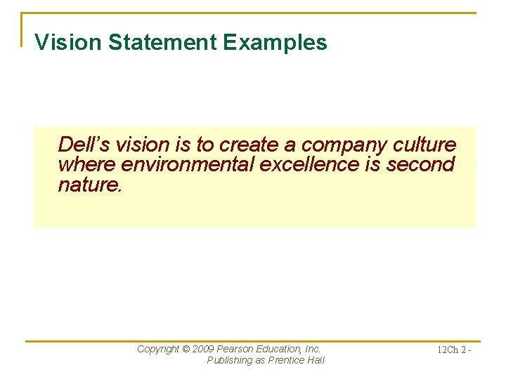 Vision Statement Examples Dell’s vision is to create a company culture where environmental excellence