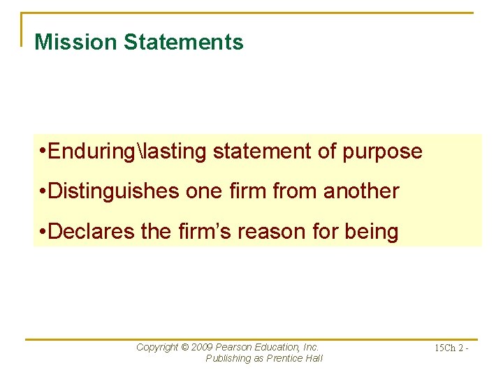 Mission Statements • Enduringlasting statement of purpose • Distinguishes one firm from another •