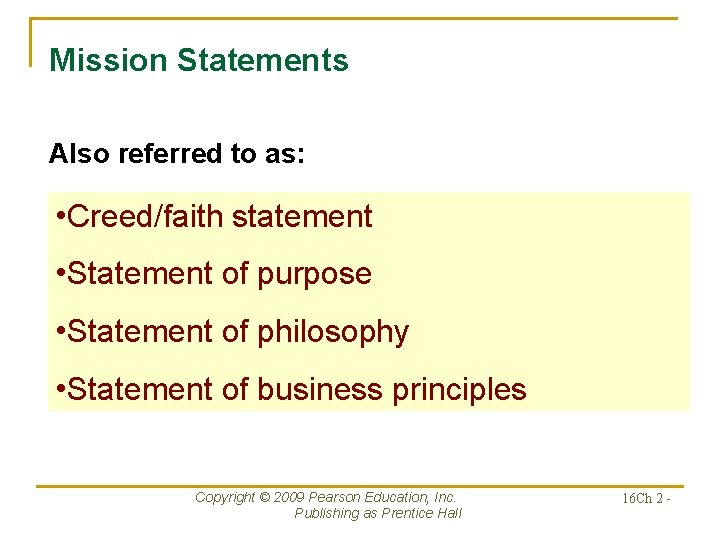 Mission Statements Also referred to as: • Creed/faith statement • Statement of purpose •