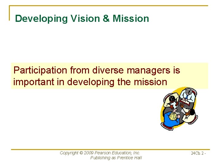 Developing Vision & Mission Participation from diverse managers is important in developing the mission
