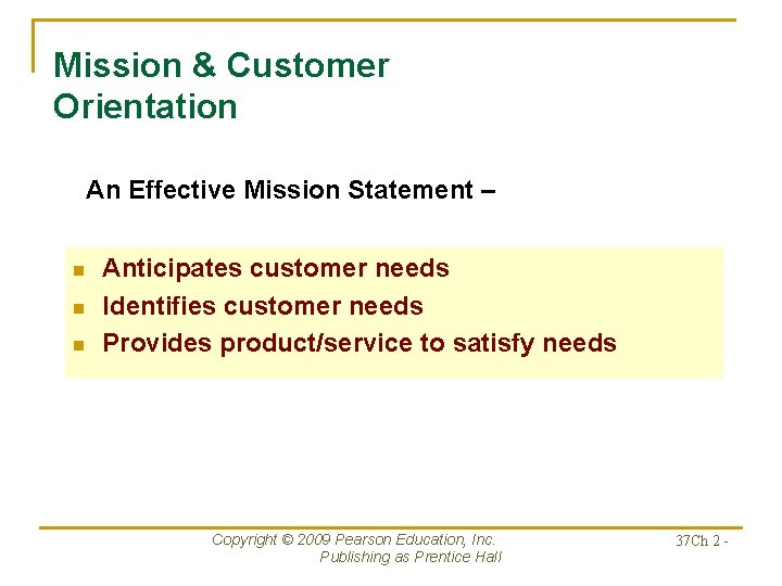 Mission & Customer Orientation An Effective Mission Statement – n n n Anticipates customer