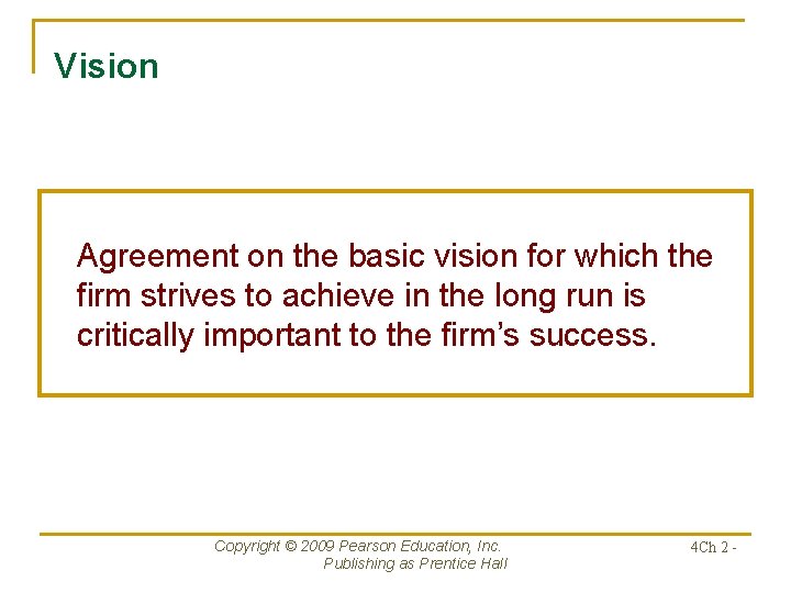 Vision Agreement on the basic vision for which the firm strives to achieve in