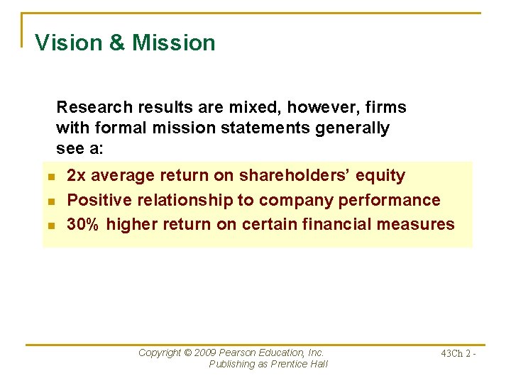 Vision & Mission Research results are mixed, however, firms with formal mission statements generally