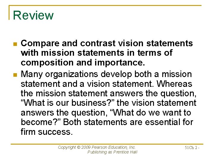 Review n n Compare and contrast vision statements with mission statements in terms of