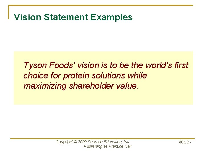 Vision Statement Examples Tyson Foods’ vision is to be the world’s first choice for