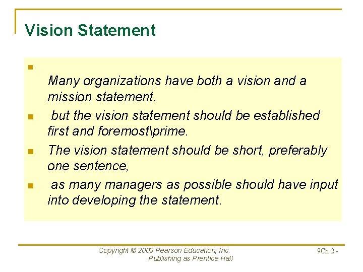Vision Statement n n Many organizations have both a vision and a mission statement.