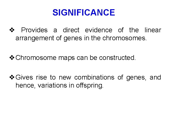 SIGNIFICANCE v Provides a direct evidence of the linear arrangement of genes in the