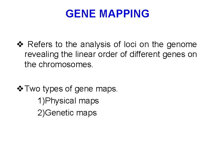 GENE MAPPING v Refers to the analysis of loci on the genome revealing the