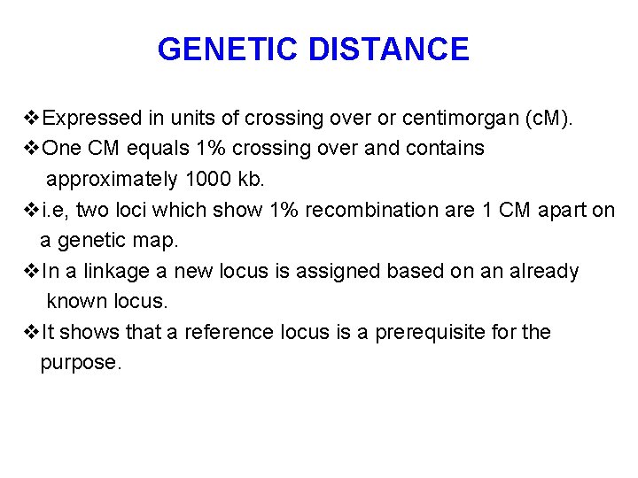 GENETIC DISTANCE v. Expressed in units of crossing over or centimorgan (c. M). v.