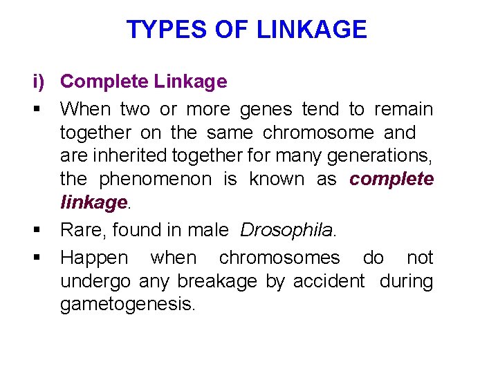 TYPES OF LINKAGE i) Complete Linkage § When two or more genes tend to