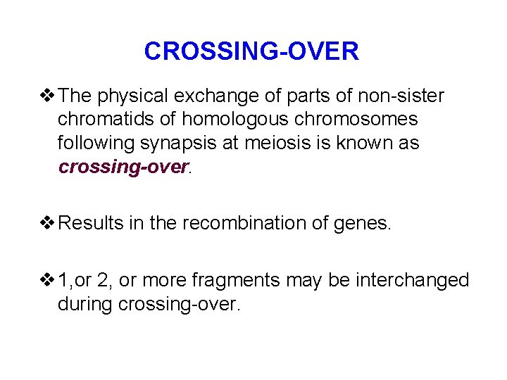 CROSSING-OVER v The physical exchange of parts of non-sister chromatids of homologous chromosomes following