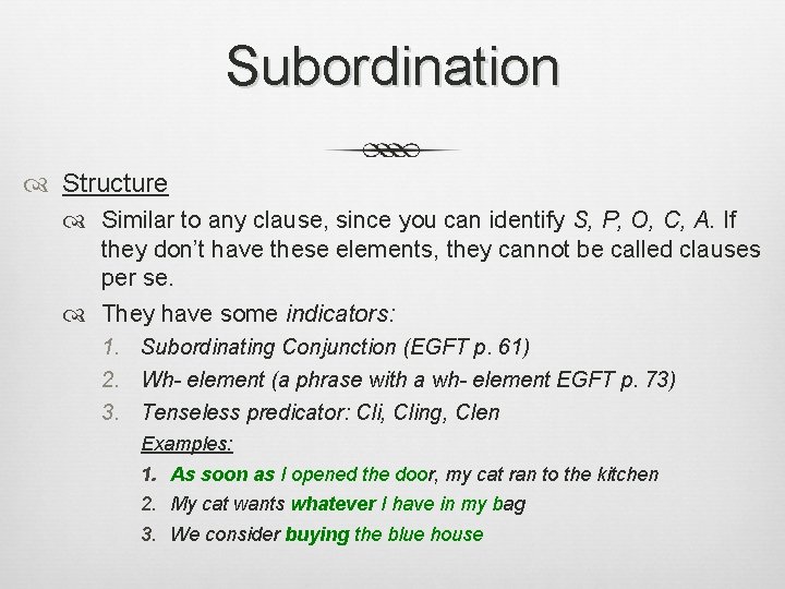 Subordination Structure Similar to any clause, since you can identify S, P, O, C,