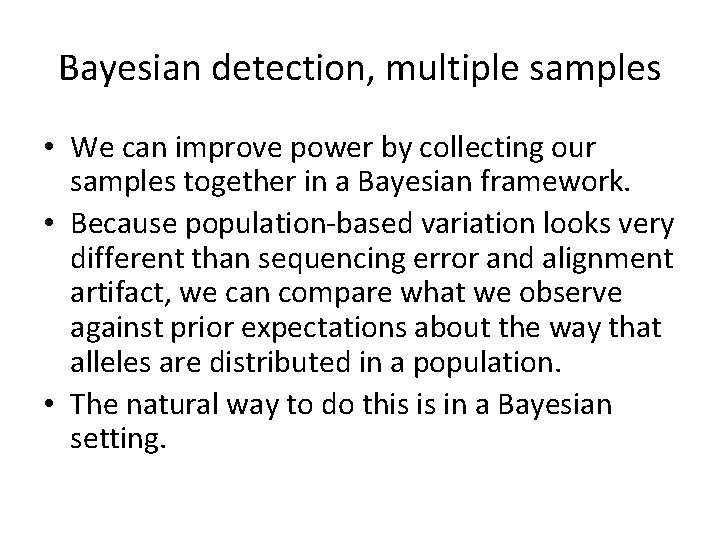 Bayesian detection, multiple samples • We can improve power by collecting our samples together