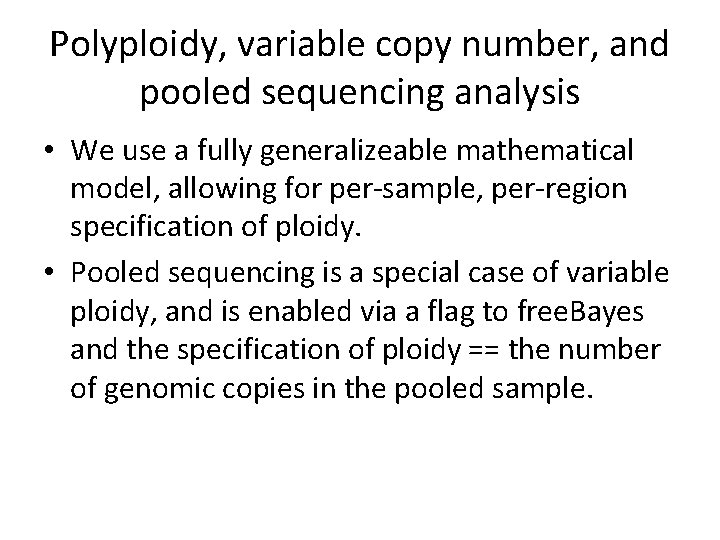 Polyploidy, variable copy number, and pooled sequencing analysis • We use a fully generalizeable
